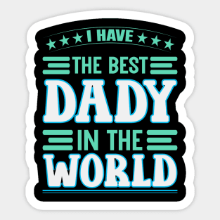 i have the best daddy in the world Sticker